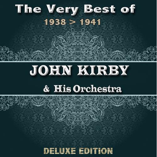 Постер альбома The Very Best of John Kirby from 1938 to 1941 (Deluxe Edition)