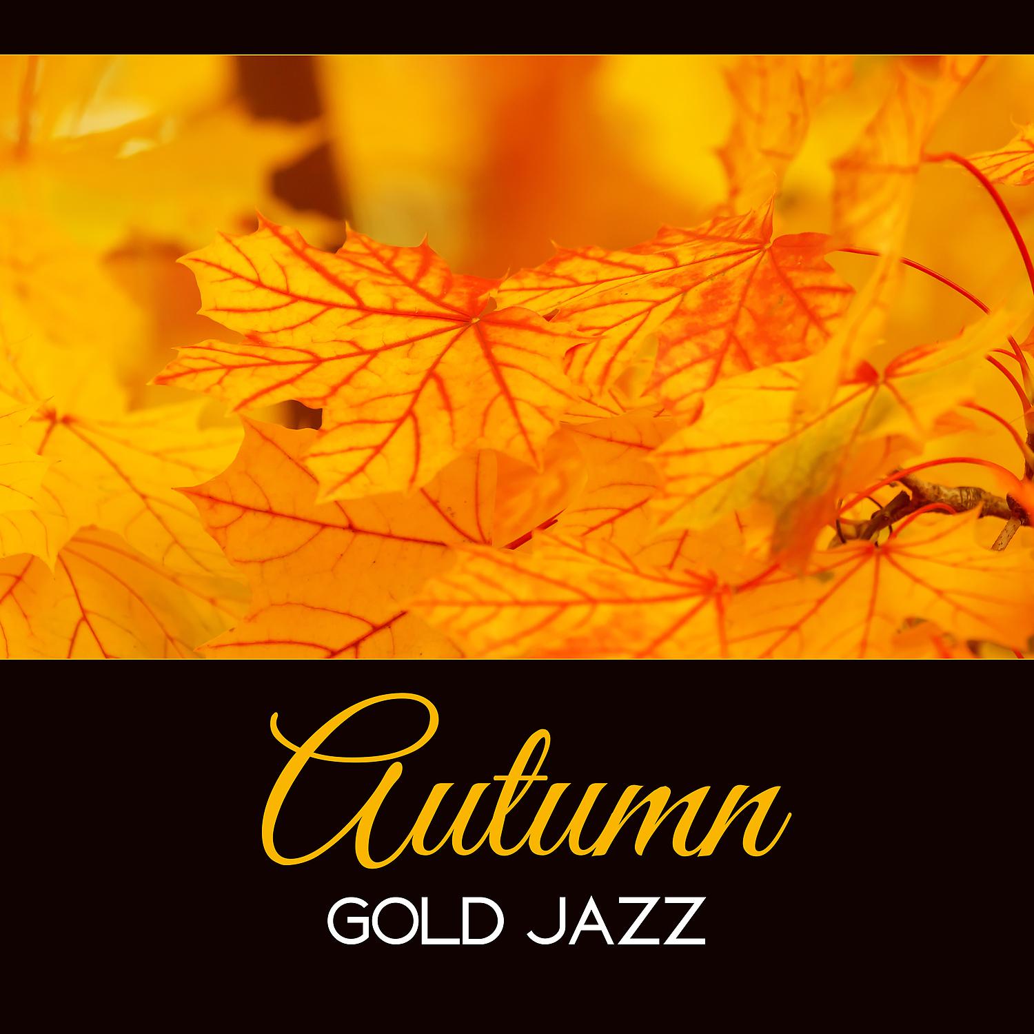 Постер альбома Autumn Gold Jazz – Mellow Tones for Evening, Instrumental Lounge 2017, Amazing Feelings, Jazz Therapy