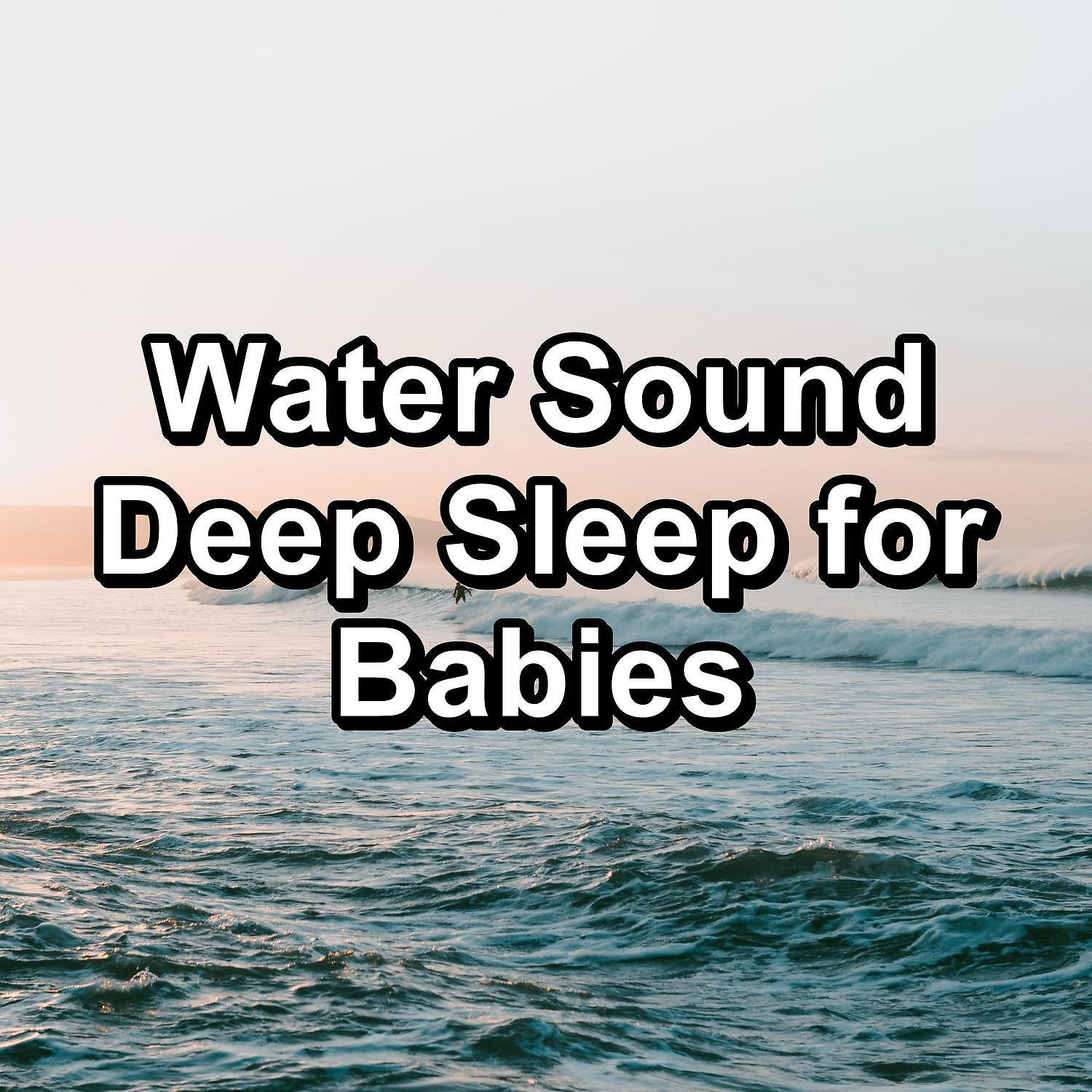 Постер альбома Water Sound Deep Sleep for Babies