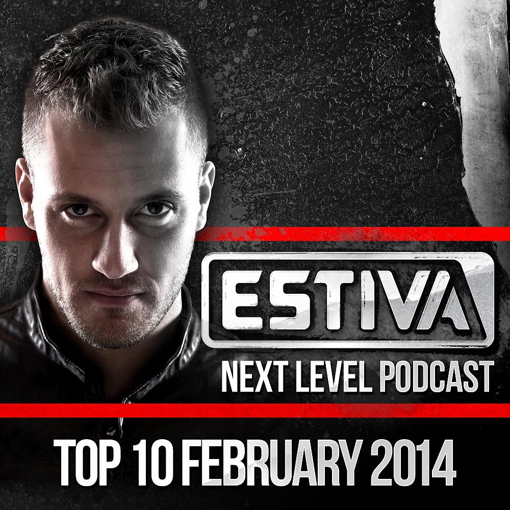Постер альбома Estiva pres. Next Level Podcast Top 10 - February 2014