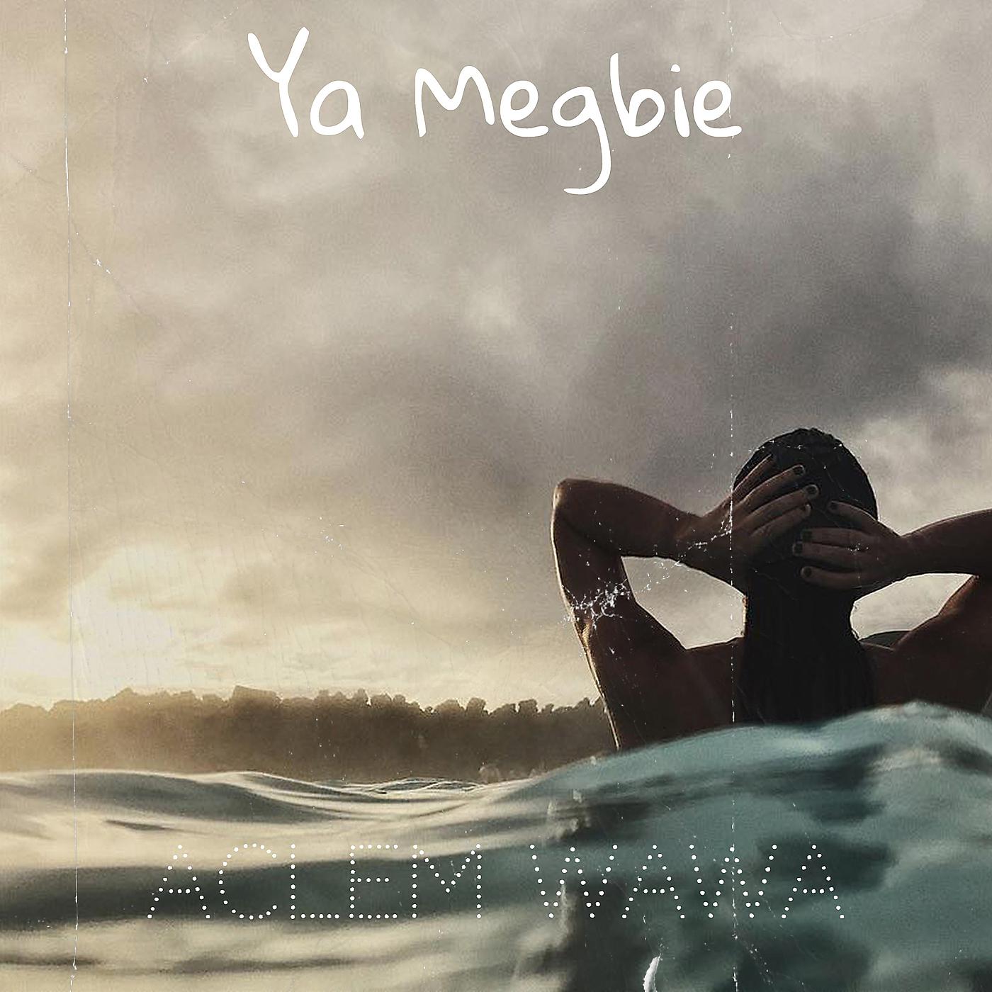 Постер альбома Ya Megbie