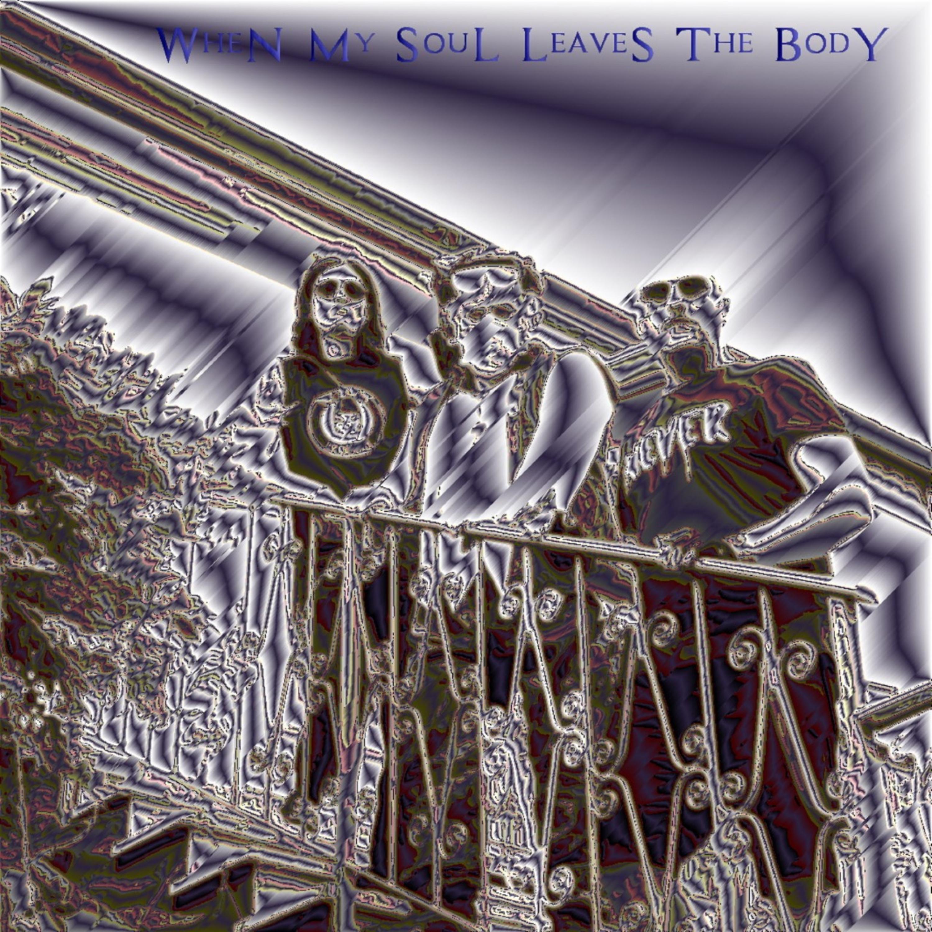 Постер альбома When My Soul Leaves the Body