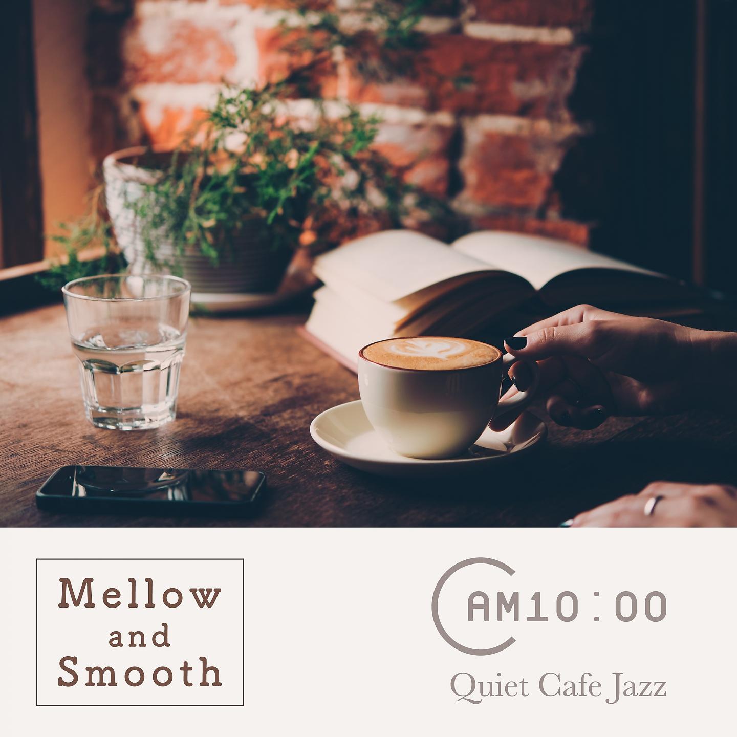 Постер альбома Mellow and Smooth - Quiet Cafe Jazz