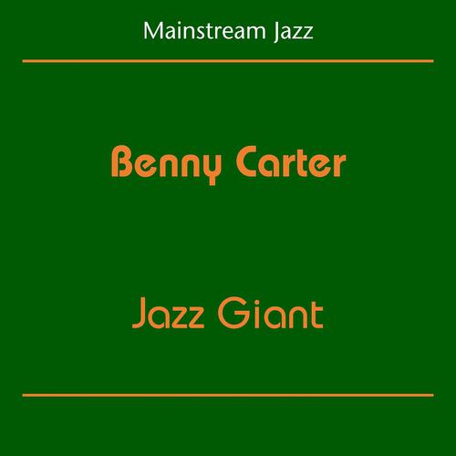 Постер альбома Mainstream Jazz (Benny Carter - Jazz Giant)