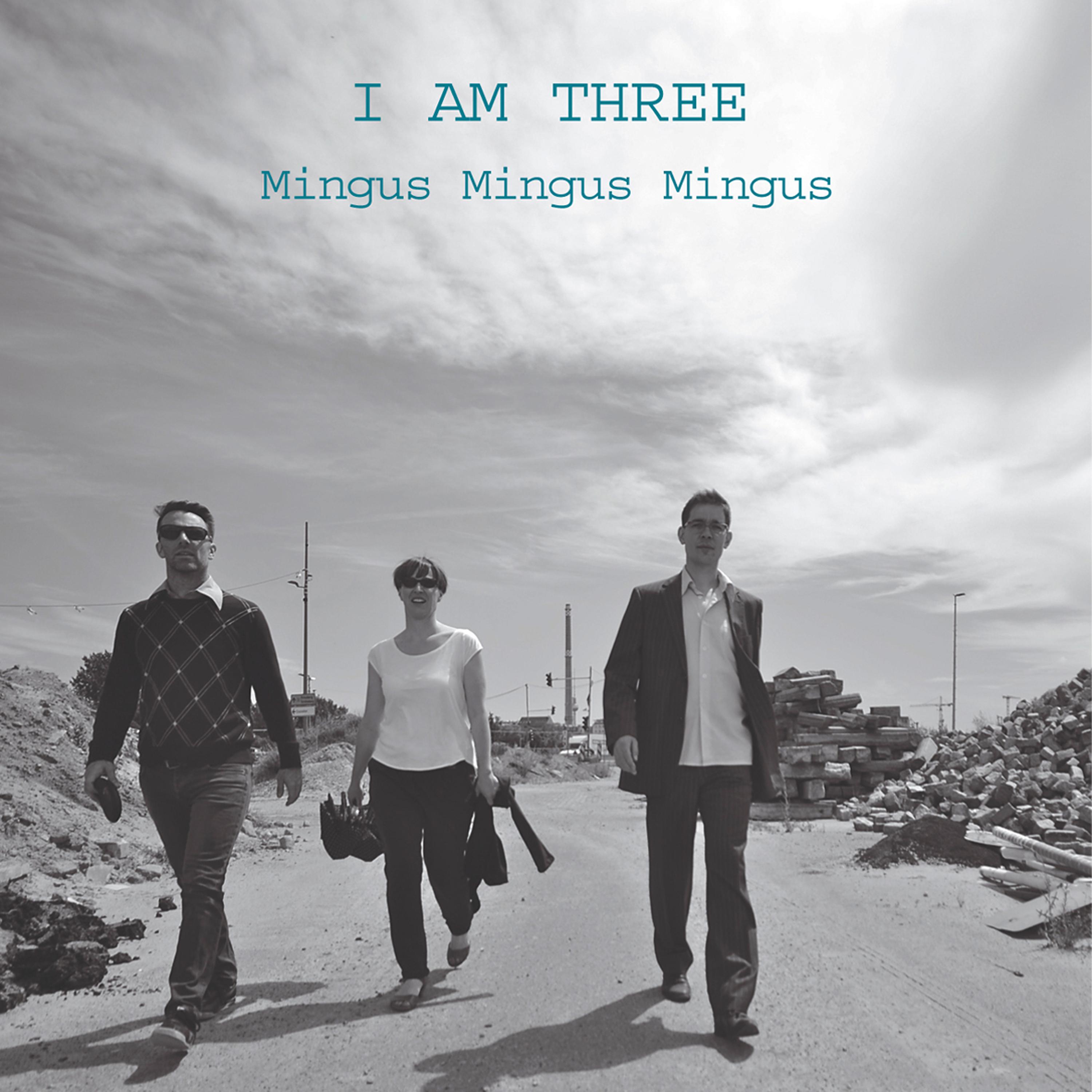 Постер альбома I Am Three Mingus Mingus Mingus
