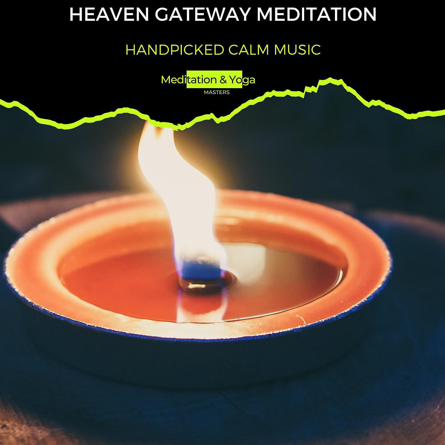 Постер альбома Heaven Gateway Meditation - Handpicked Calm Music