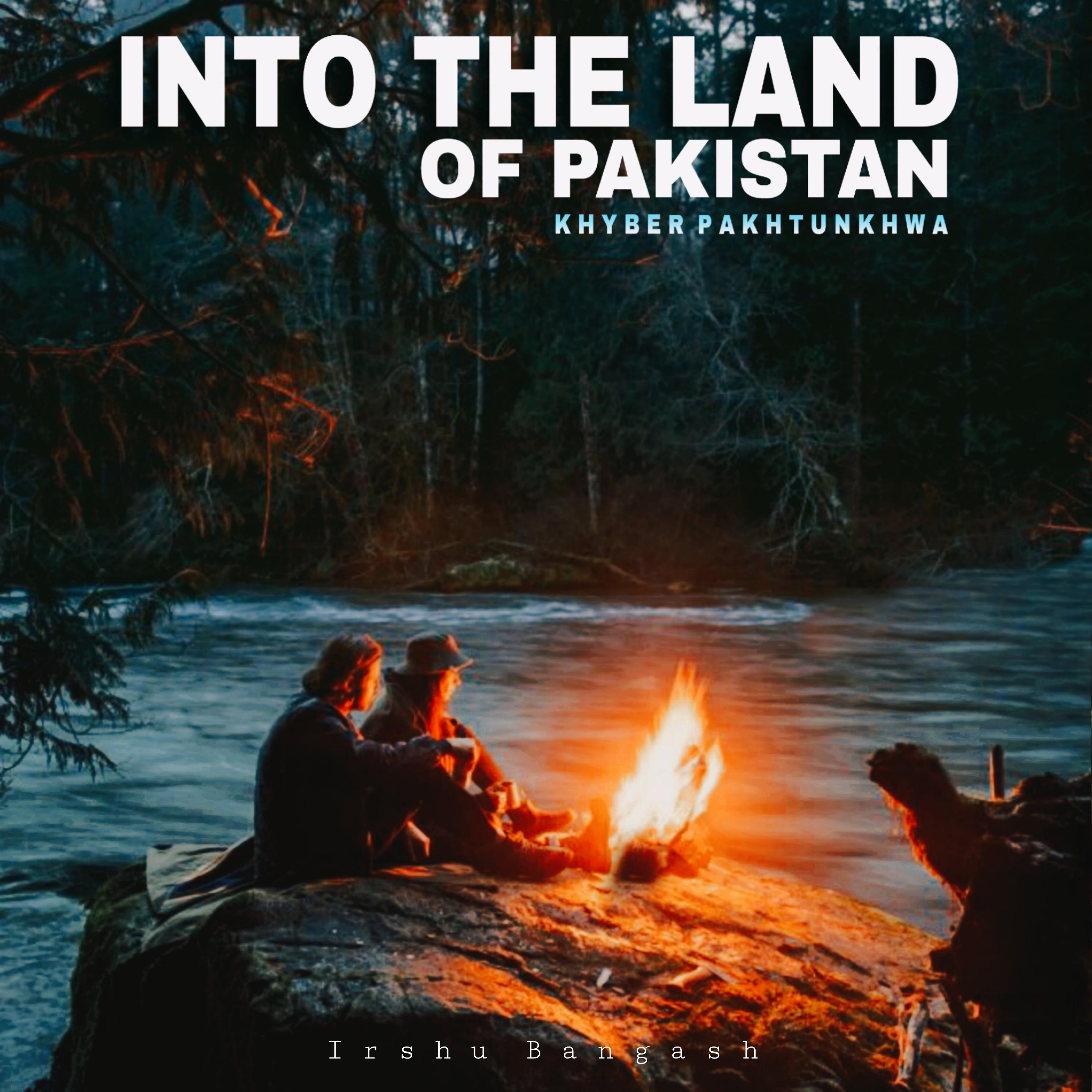Постер альбома Into The Land Of Pakistan Khyber Pakhtunkhwa
