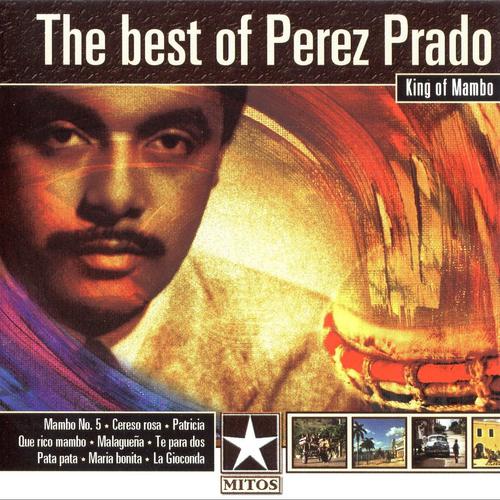Постер альбома The Best Of Perez Prado King Of Mambo