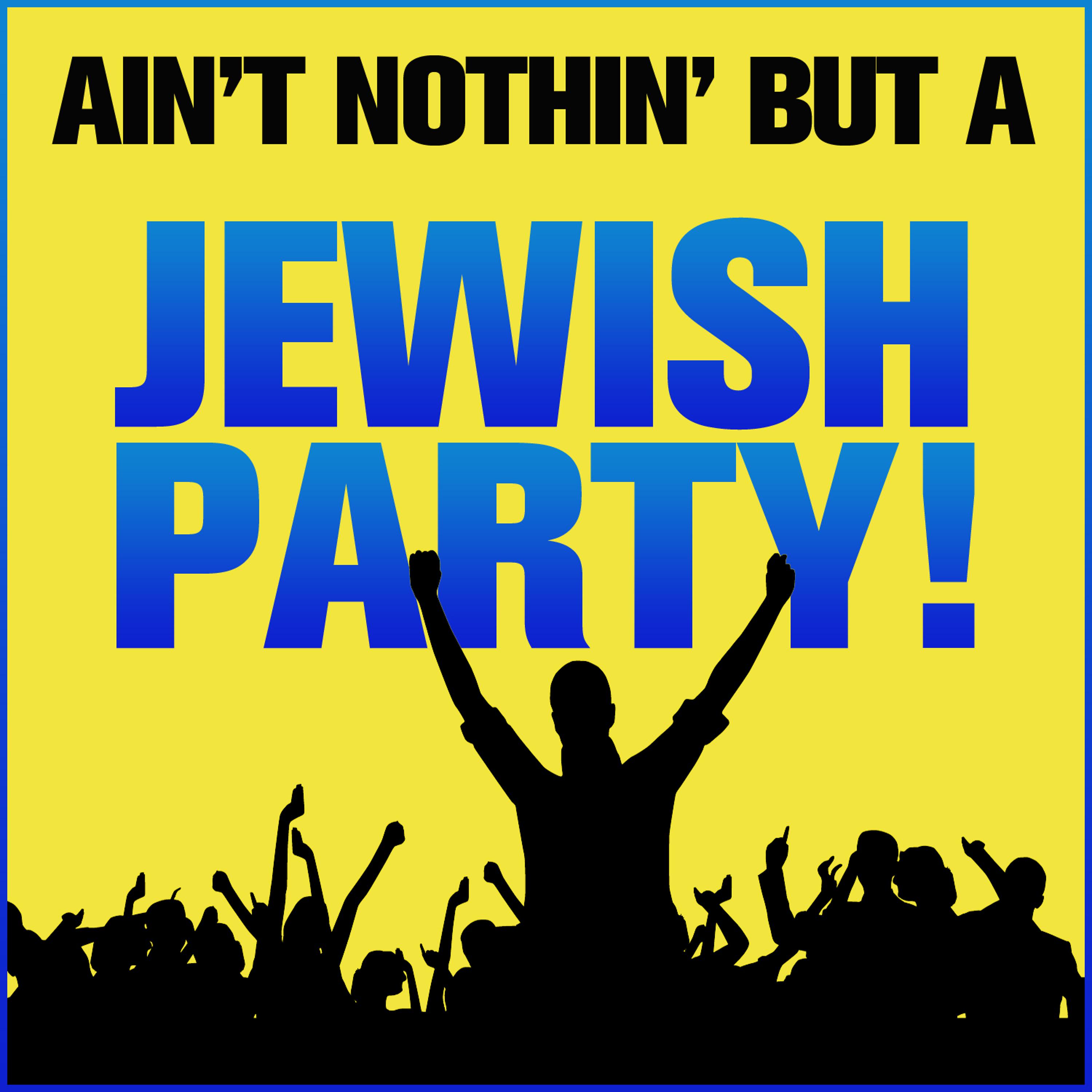 Постер альбома Ain't Nothing But a Jewish Party!