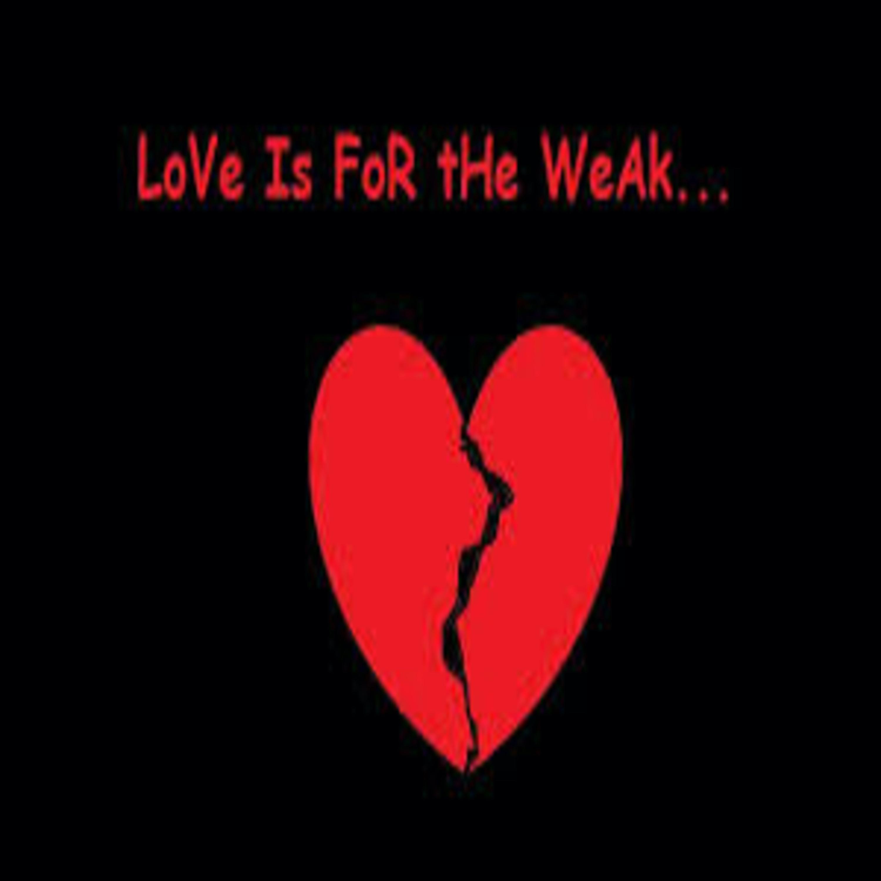 Постер альбома Love Is For The Weak