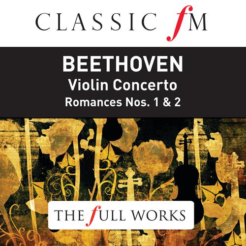 Постер альбома Beethoven: Violin Concerto (Classic FM: The Full Works)