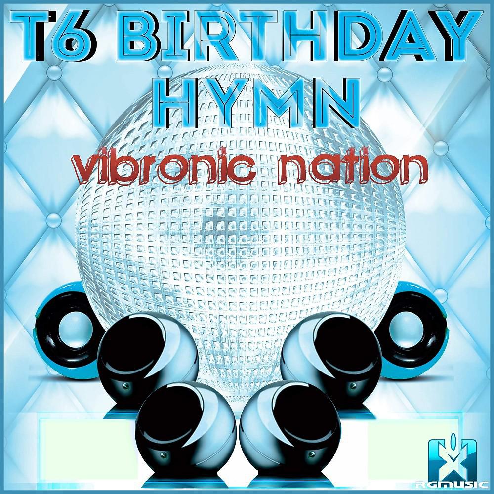 Постер альбома T6 Birthday Hymn