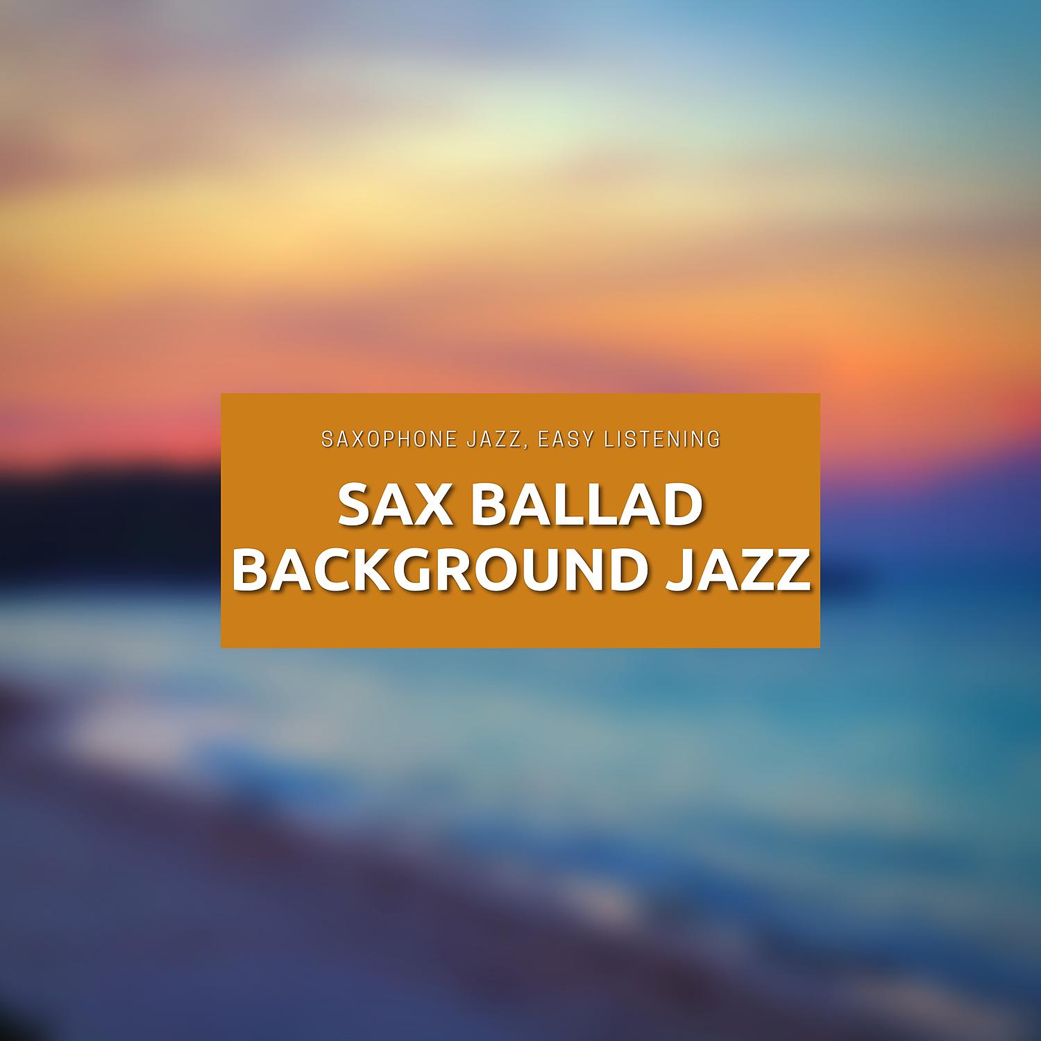 Постер альбома Sax Ballad Background Jazz