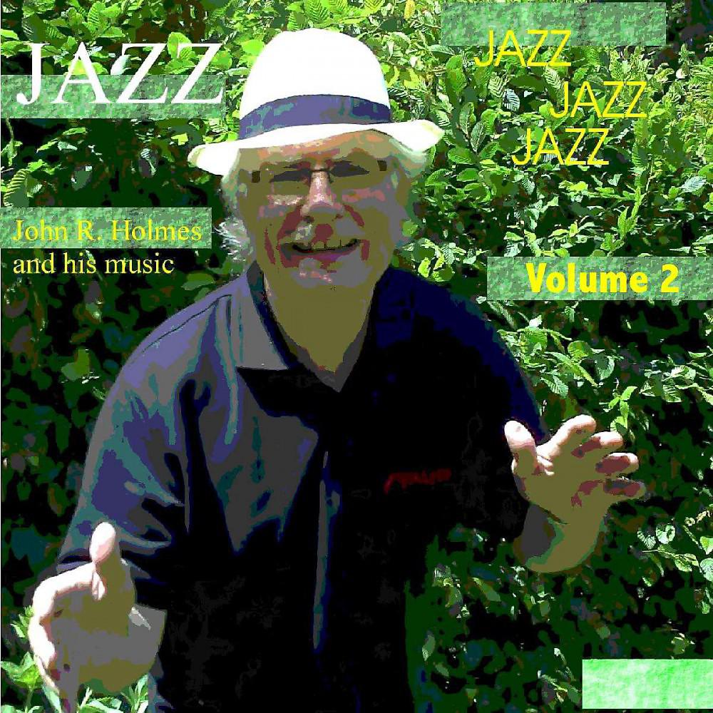 Постер альбома Jazz - John R. Holmes and His Music, Vol. 2