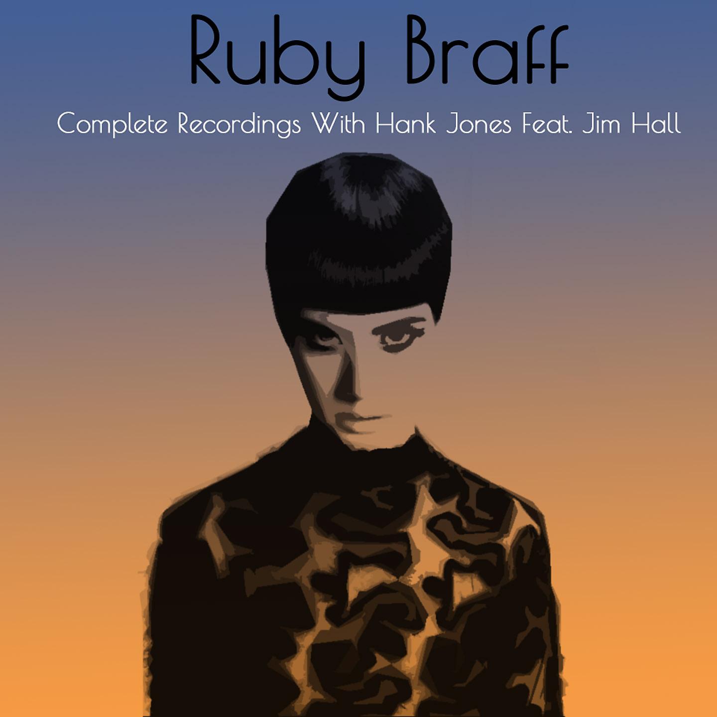 Постер альбома Ruby Braff: Complete Recordings with Hank Jones Feat. Jim Hall