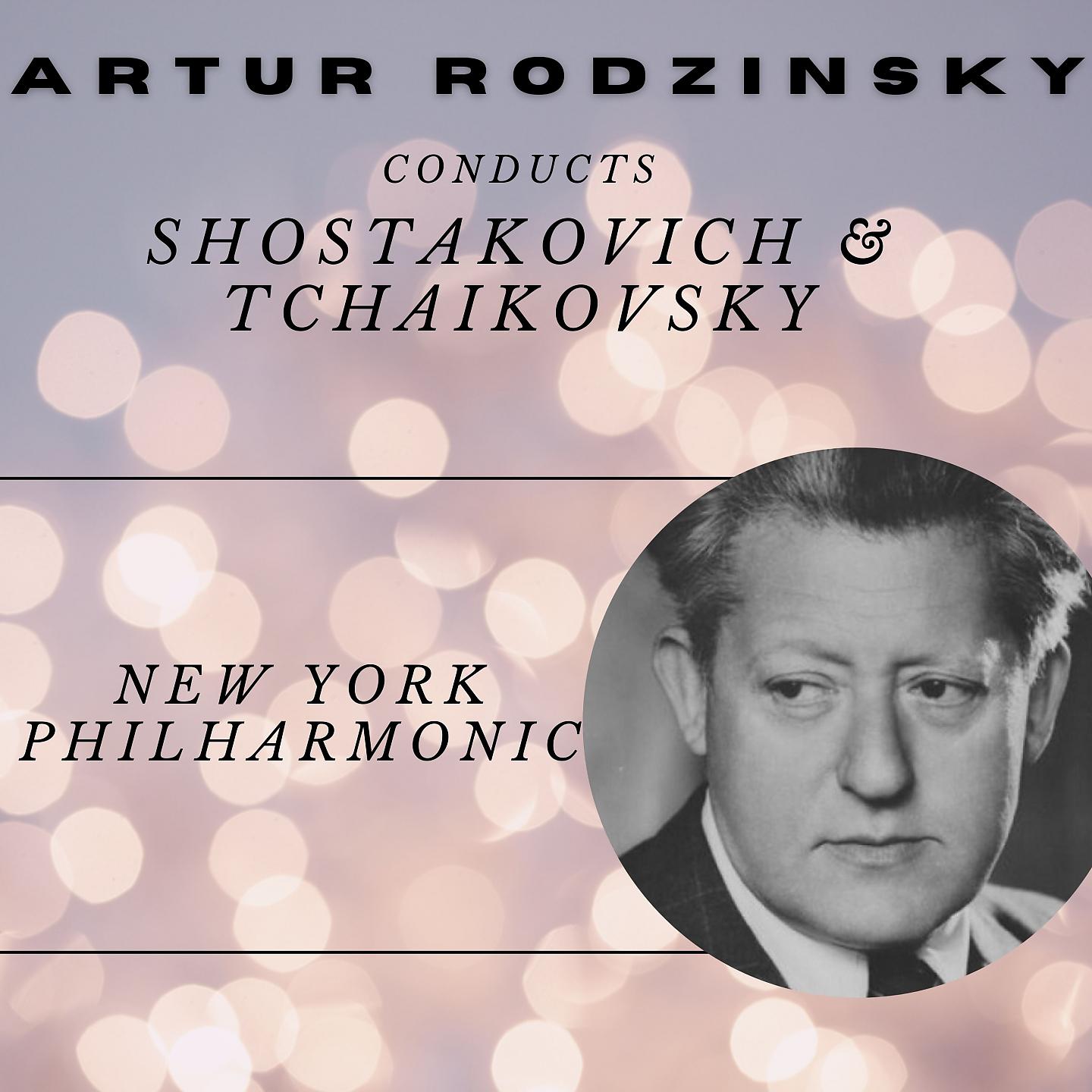 Постер альбома Artur Rodzinsky Conducts Shostakovich and Tchaikovsky