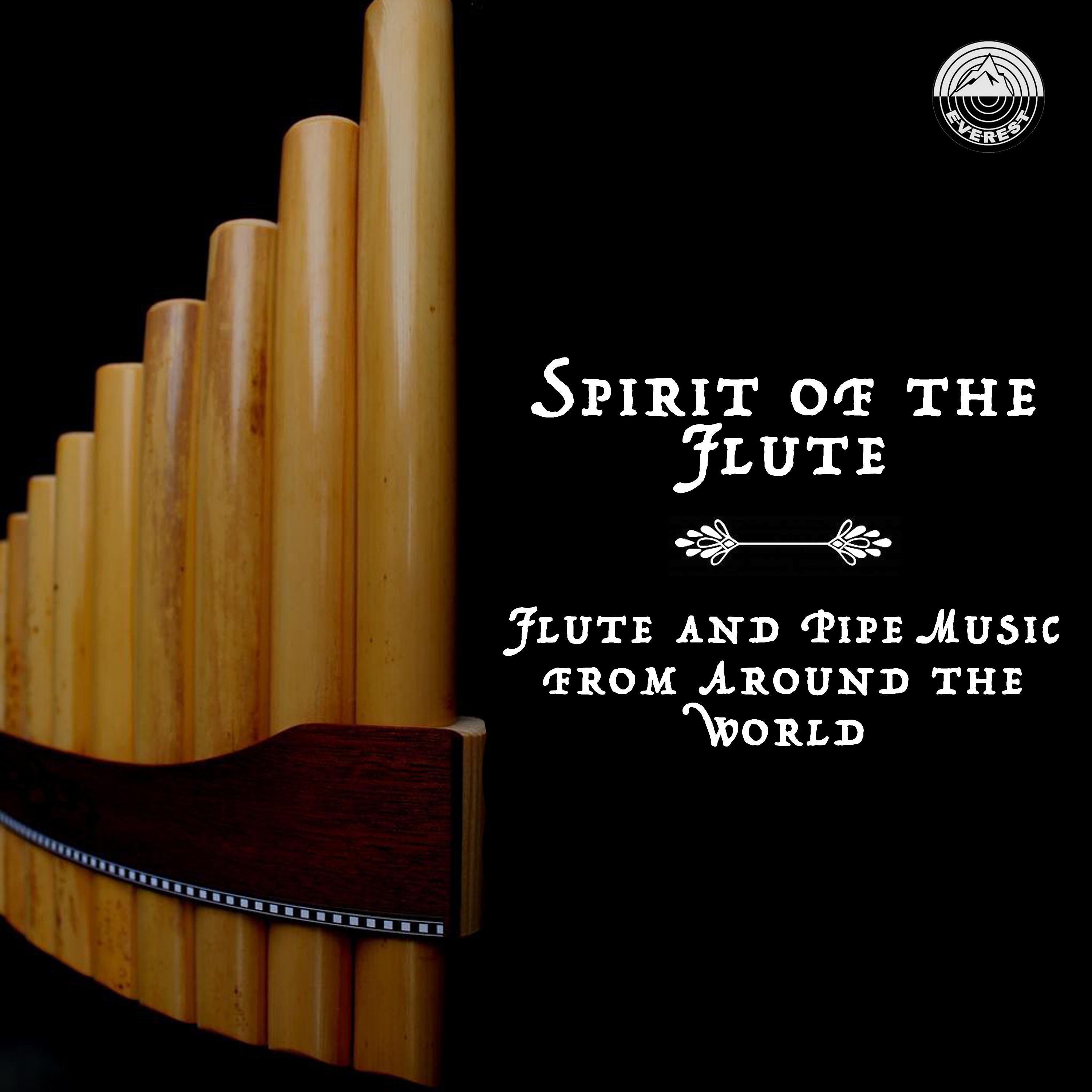 Постер альбома Spirit of the Flute - Flute and Pipe Music from Around the World