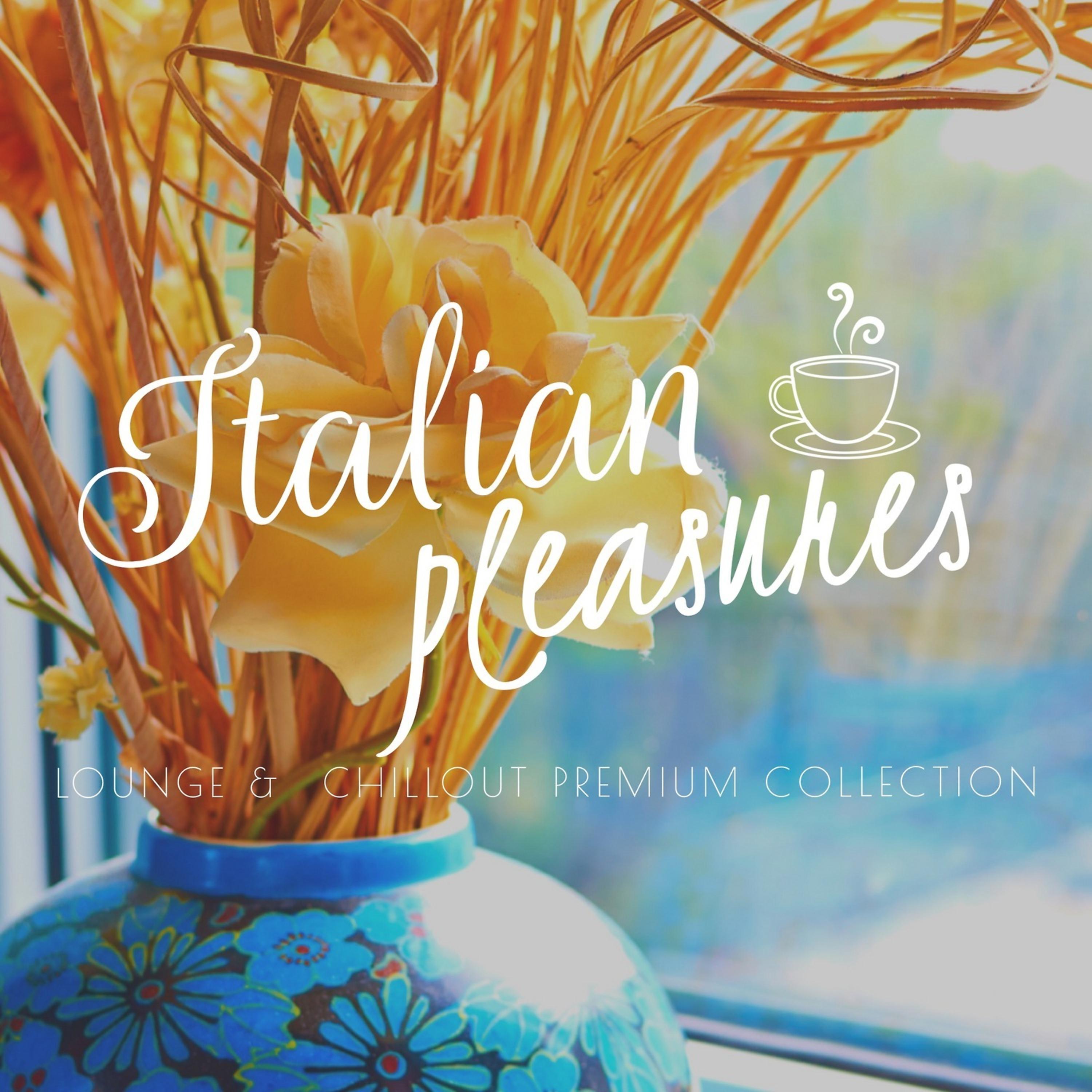 Постер альбома Italian Pleasures (Lounge & Chillout Collection)