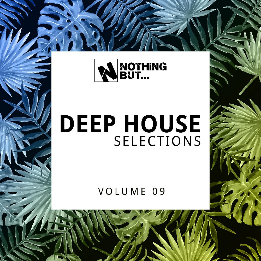 Постер альбома Nothing But... Deep House Selections, Vol. 09