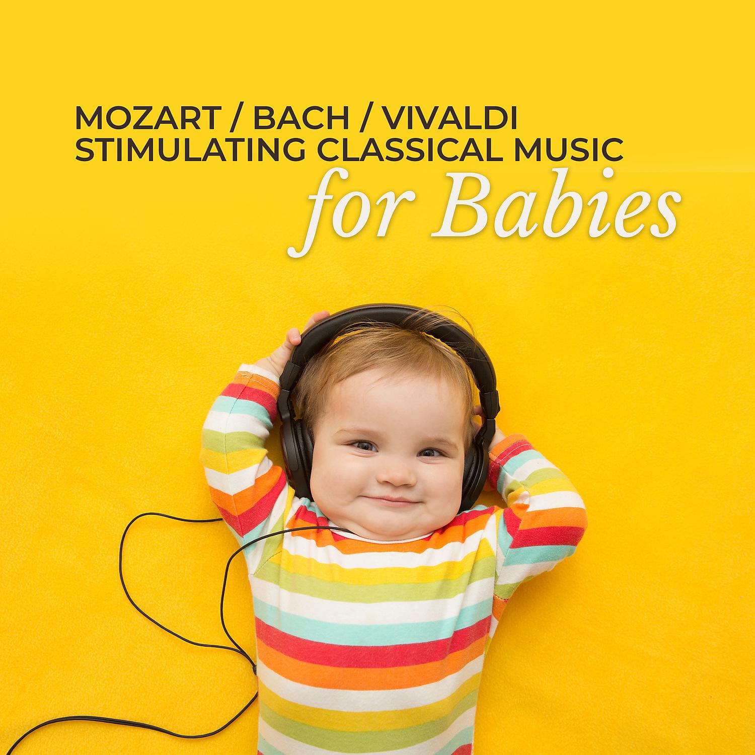 Постер альбома Mozart, Bach, Vivaldi: Stimulating Classical Music for Babies, Einstein's Generation, Famous Composers Collection, Background Instrumental Music for Baby & Kids