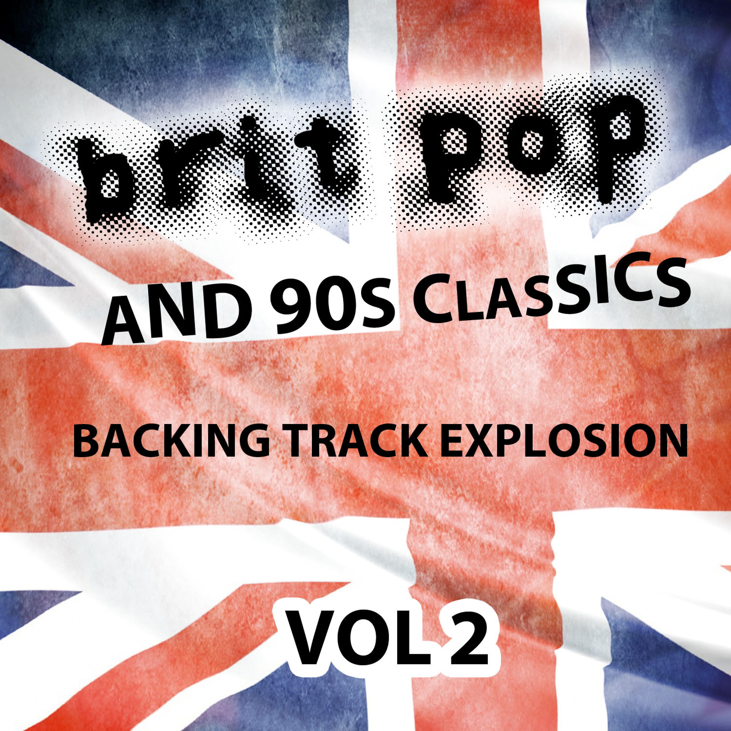 Постер альбома Britpop and 90's Classics - Backing Track Explosion, Vol. 2