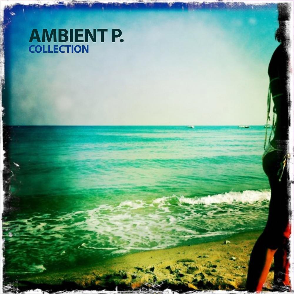 Постер альбома Ambient P. Collection