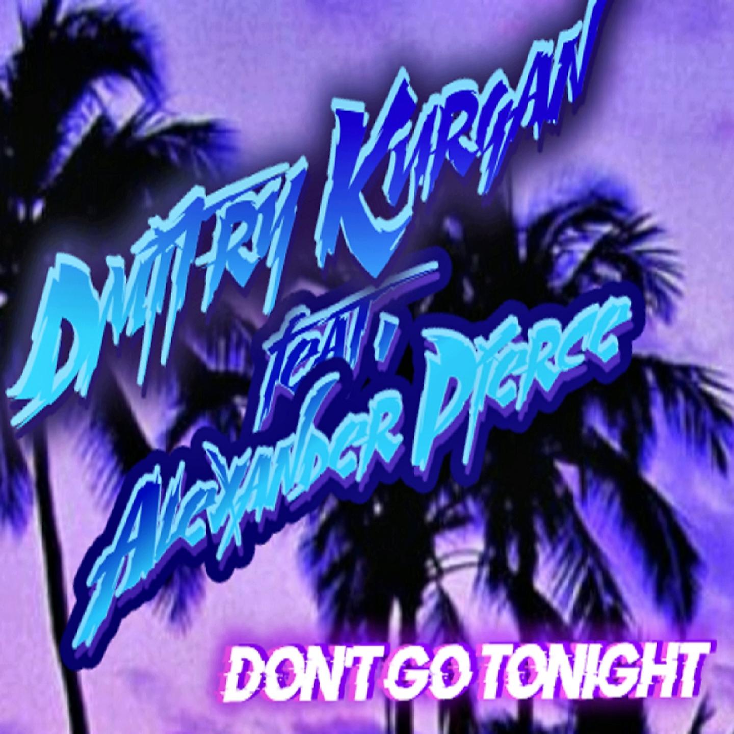 Постер альбома Dont Go Tonight
