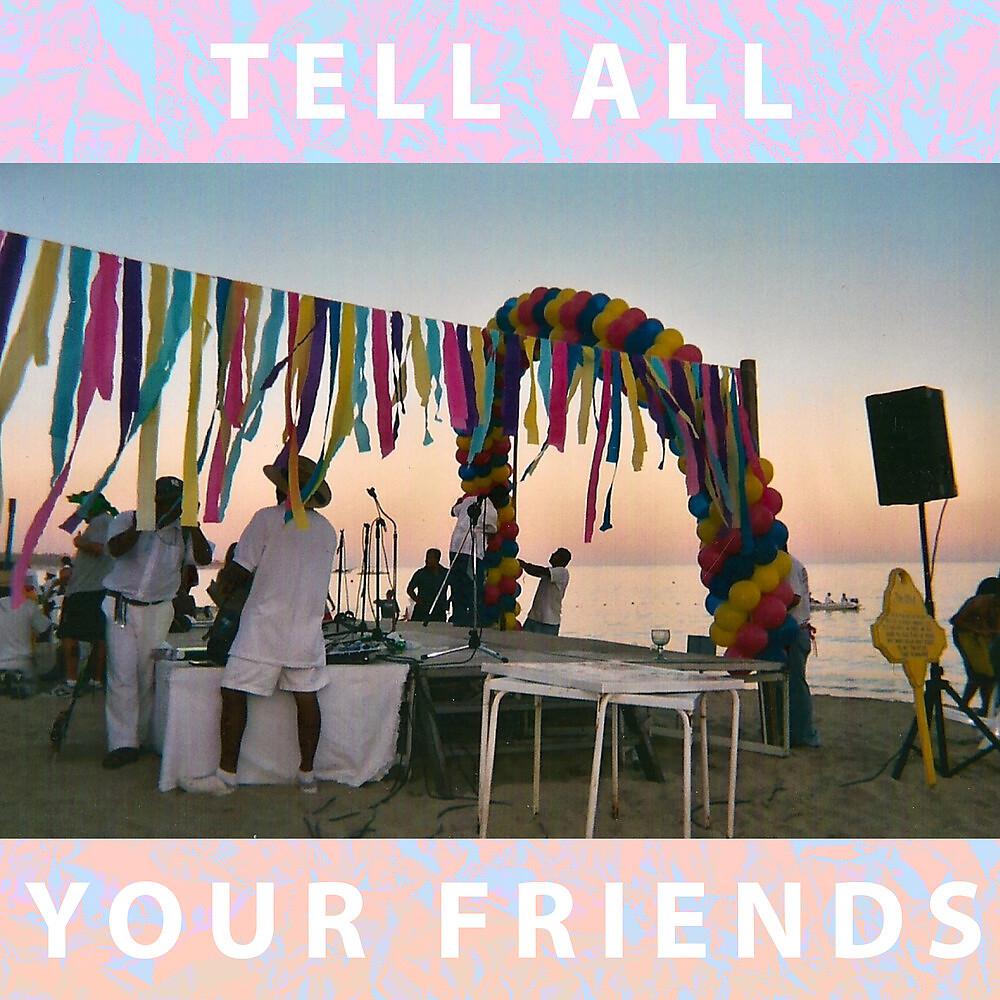 Постер альбома Tell All Your Friends