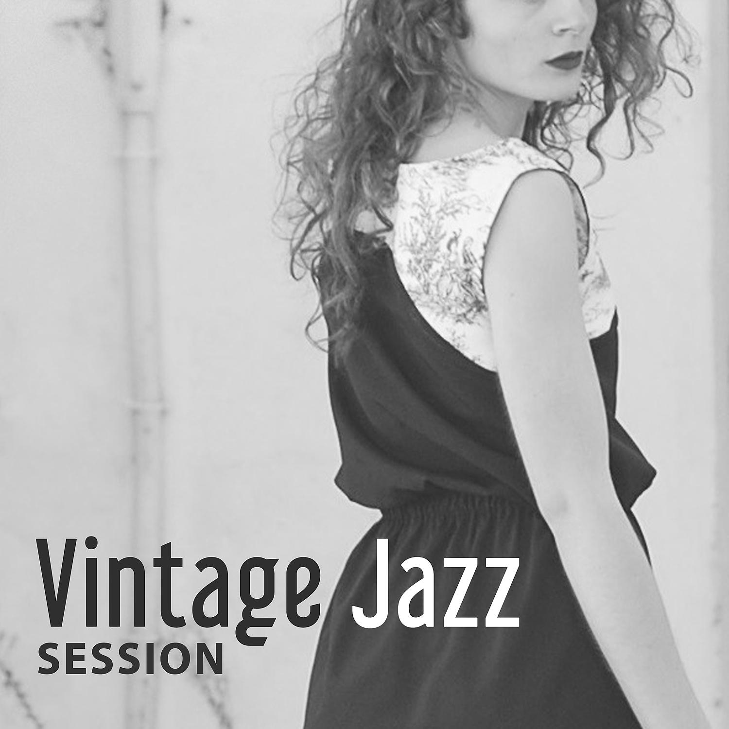 Постер альбома Vintage Jazz Session – Smooth Classic Jazz, Oldies, Soft Jazz, Cool Relaxing Music, Jazz Relax