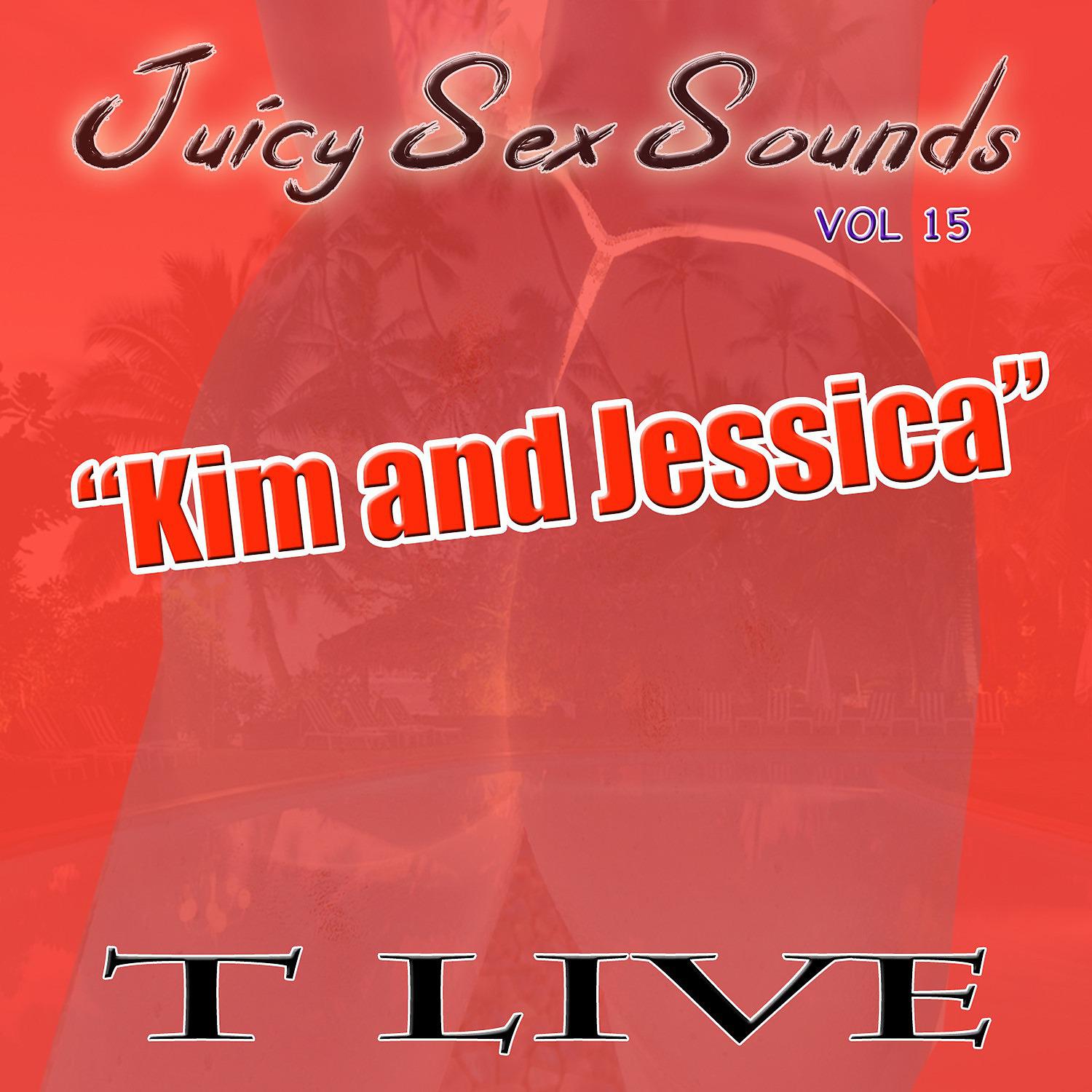 Постер альбома Juicy Sex Sounds Vol 15 "Kim and Jessica