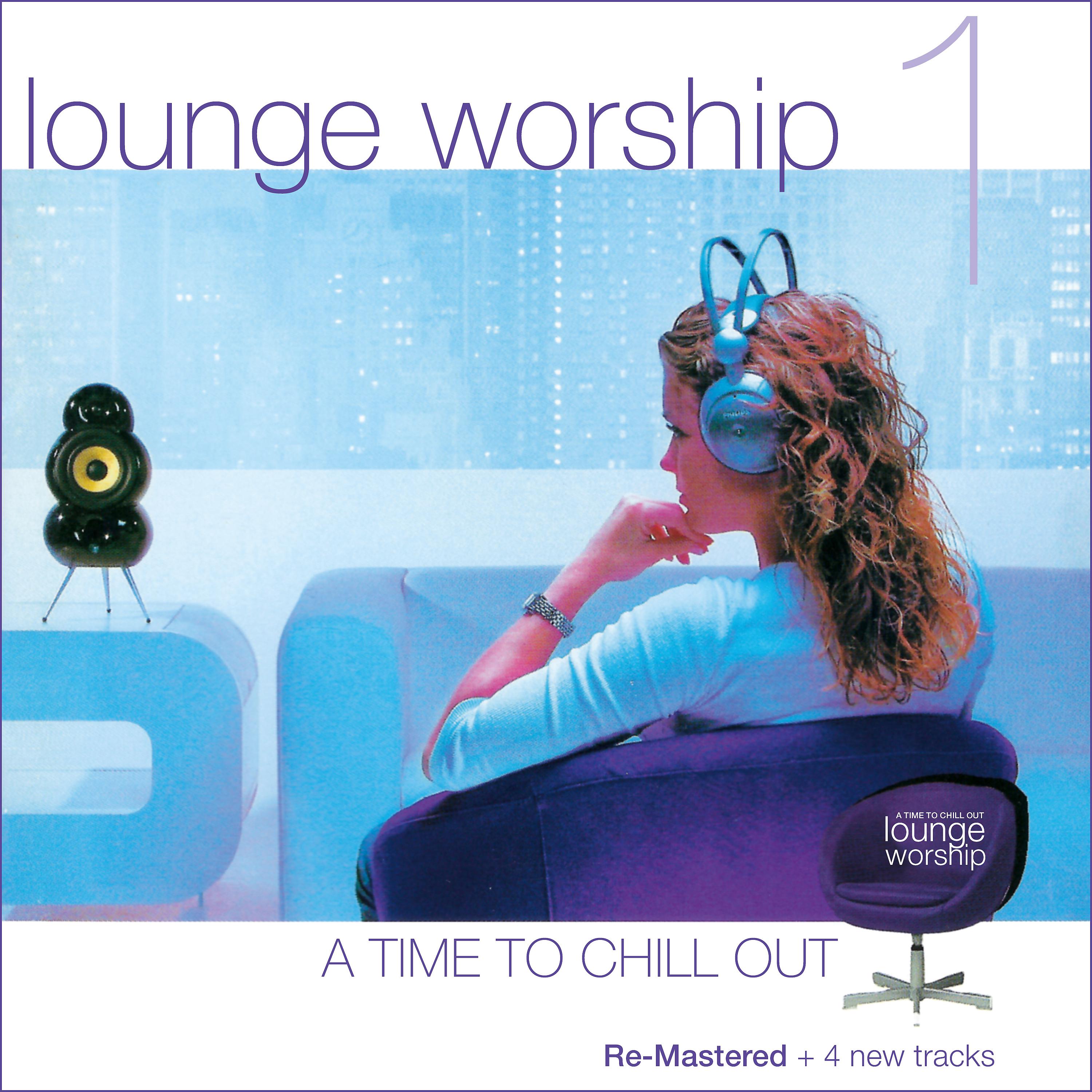 Постер альбома Lounge Worship, Vol. 1:  A Time to Chill Out