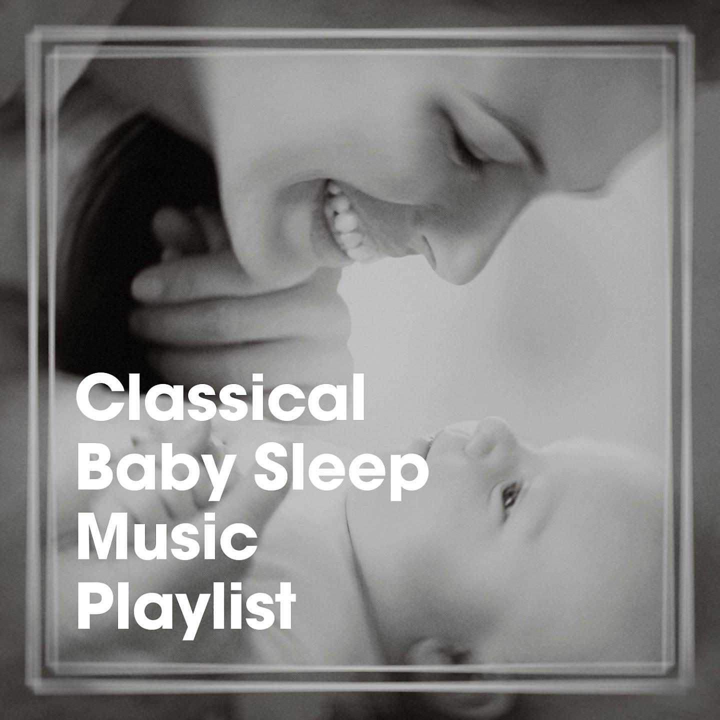 Постер альбома Classical Baby Sleep Music Playlist