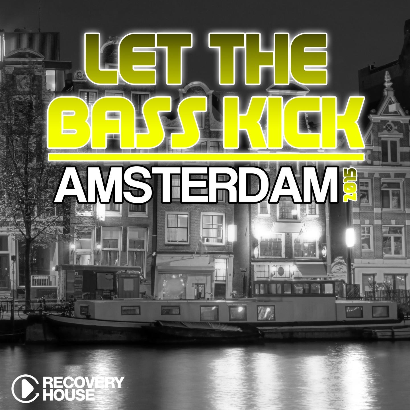 Постер альбома Let the Bass Kick in Amsterdam 2015