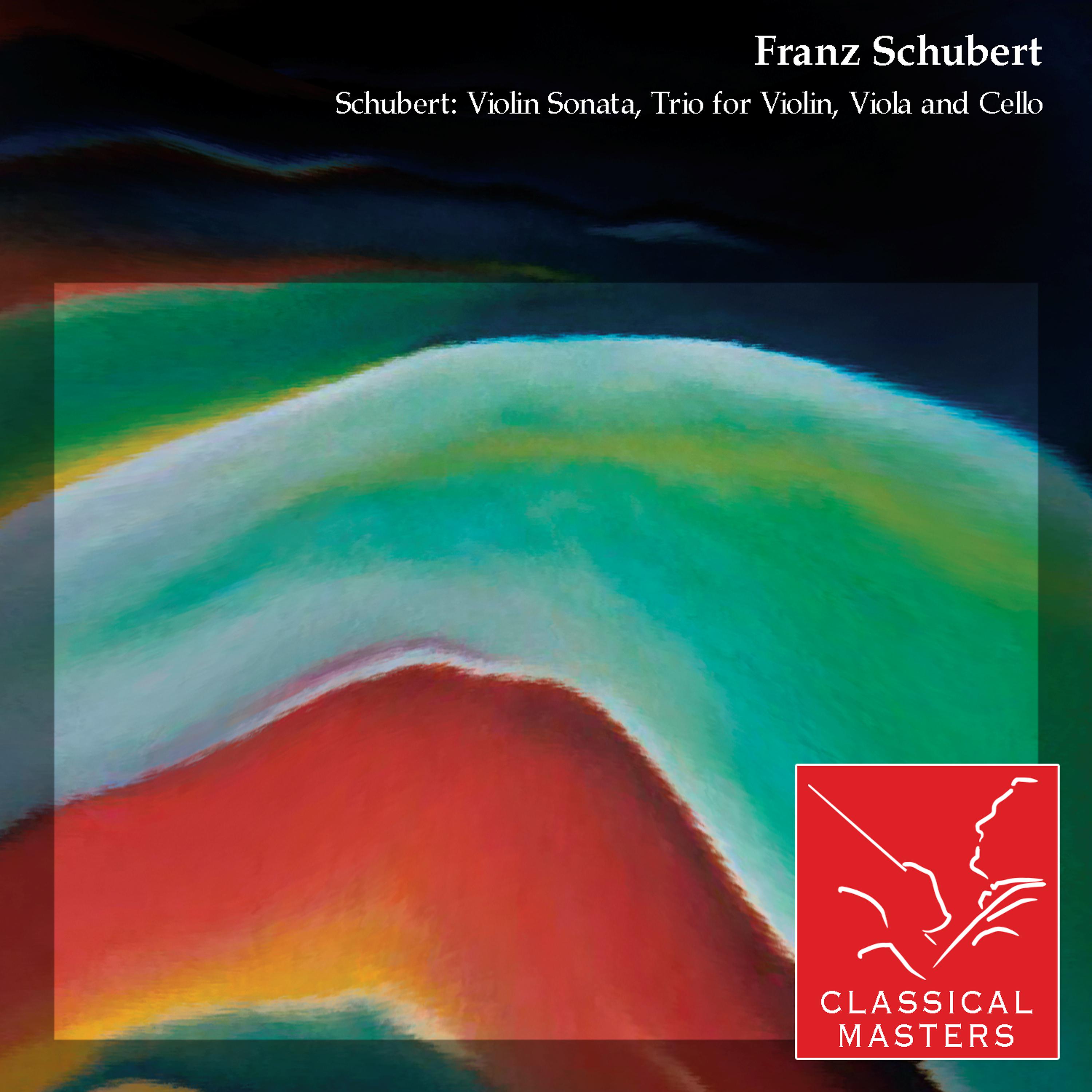 Постер альбома Schubert: Violin Sonata, Trio For Violin, Viola and Cello
