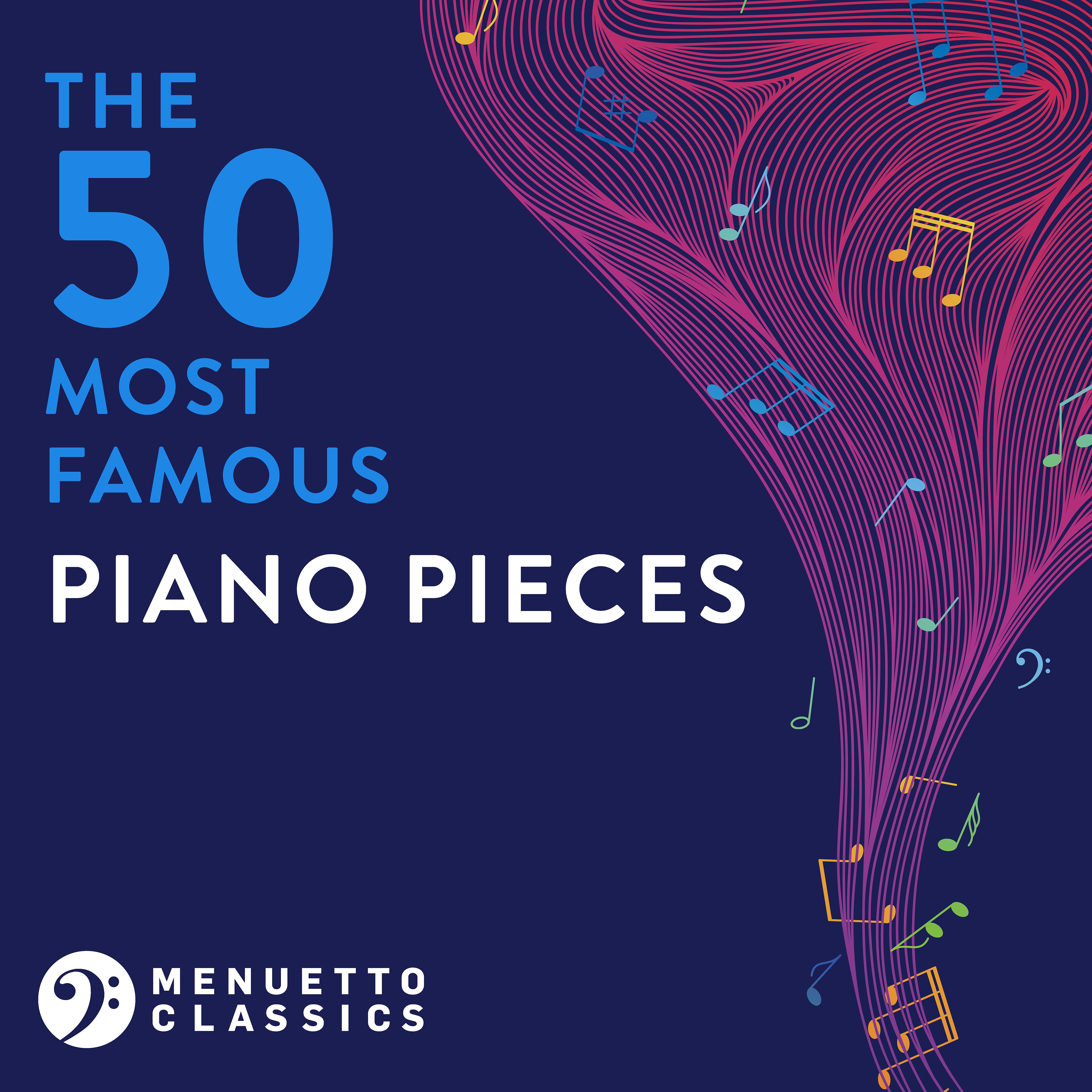 Постер альбома The 50 Most Famous Piano Pieces