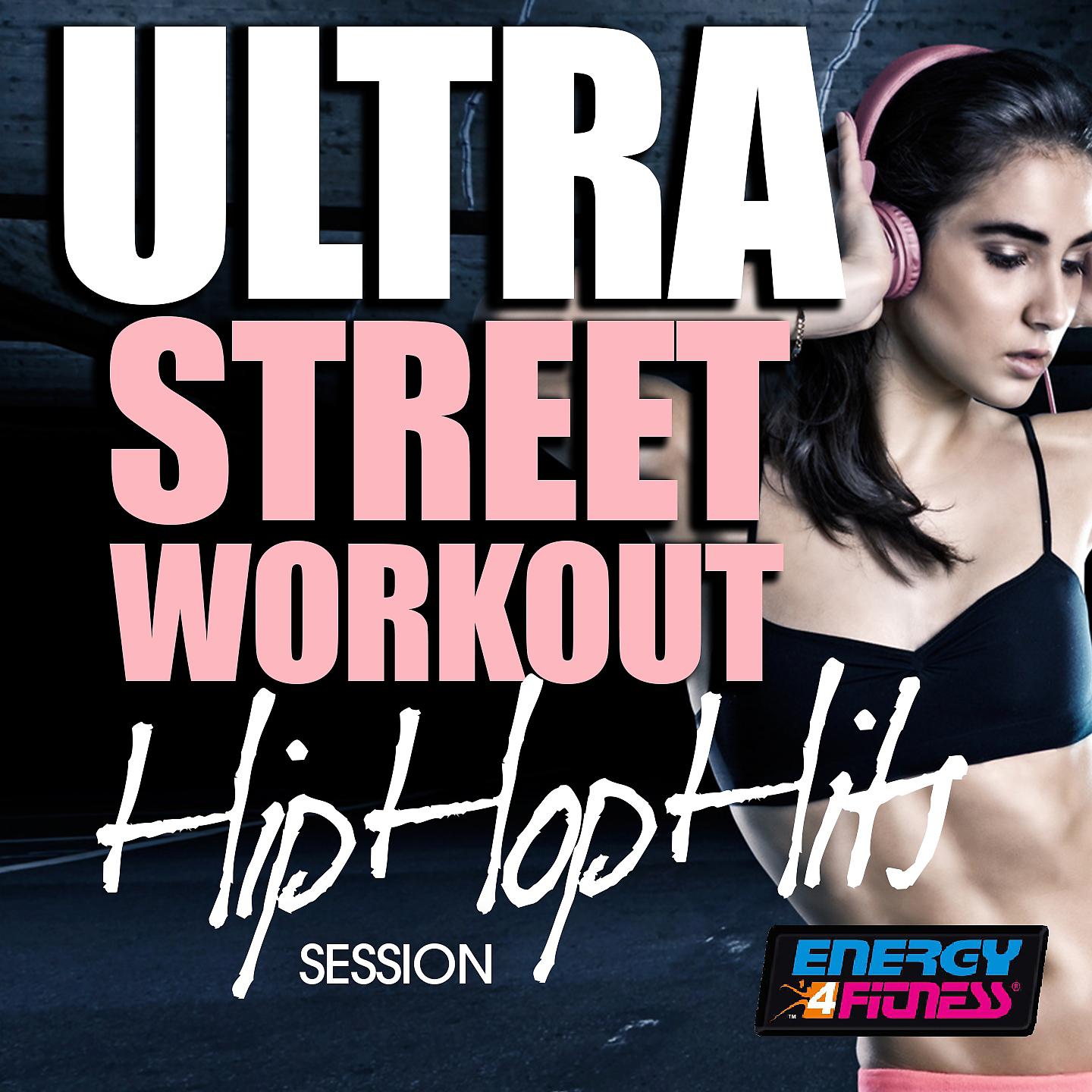 Постер альбома Ultra Street Workout Hip Hop Hits Session