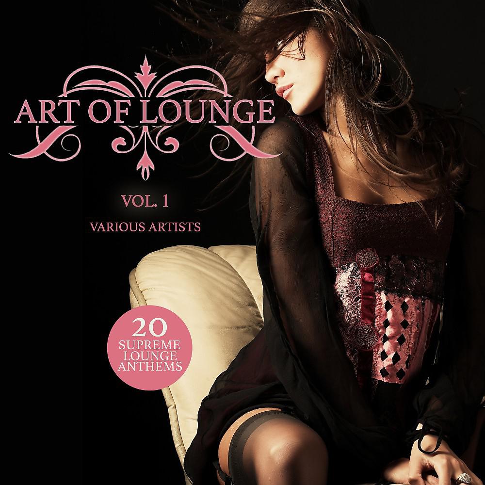 Постер альбома Art of Lounge, Vol. 1 (20 Supreme Lounge Anthems)