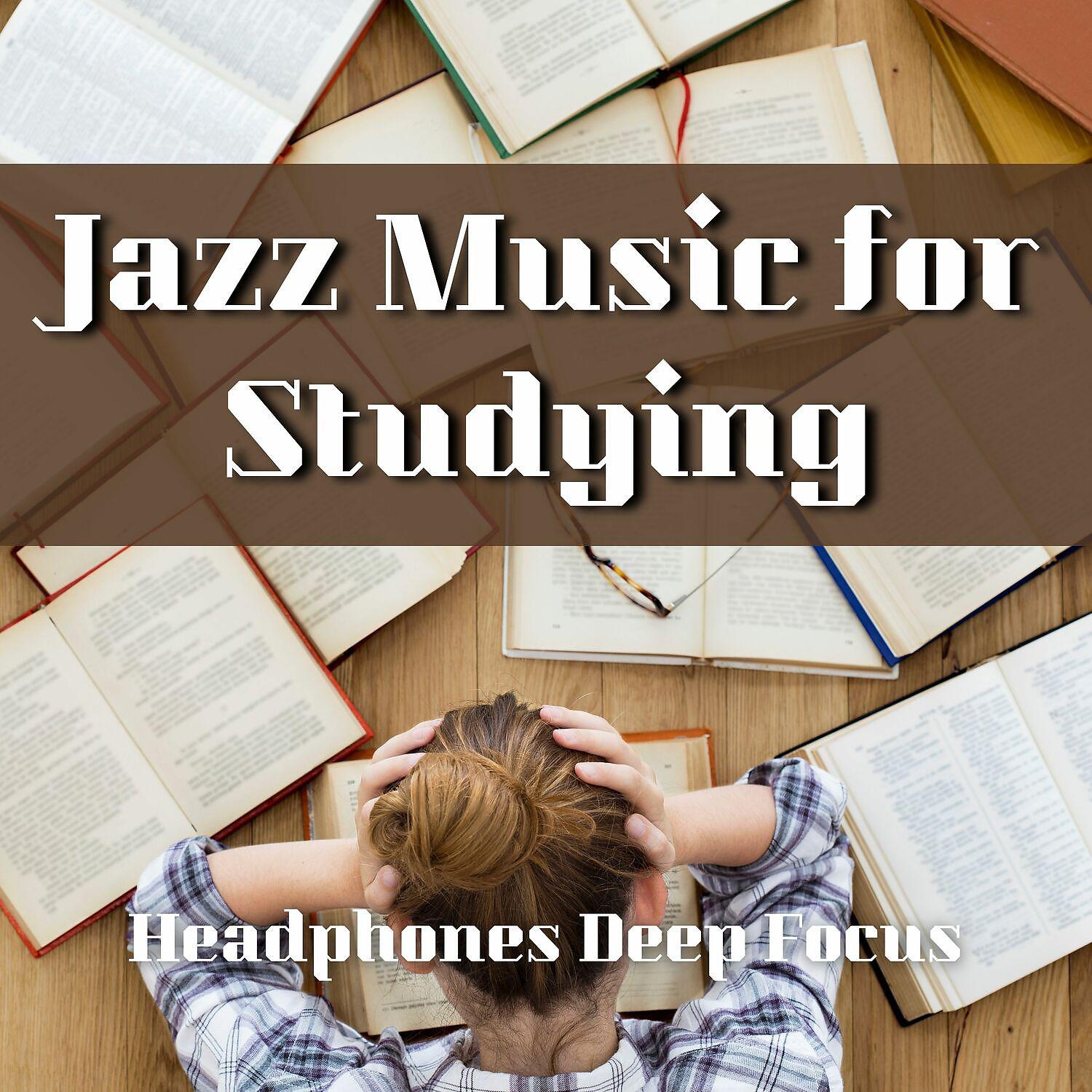 Постер альбома Jazz Music for Studying (Headphones Deep Focus)