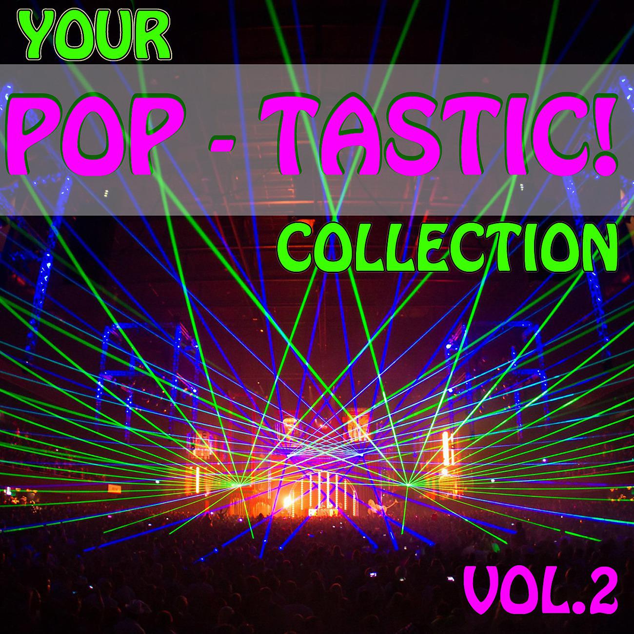 Постер альбома Your Pop - Tastic! Collection, Vol.2