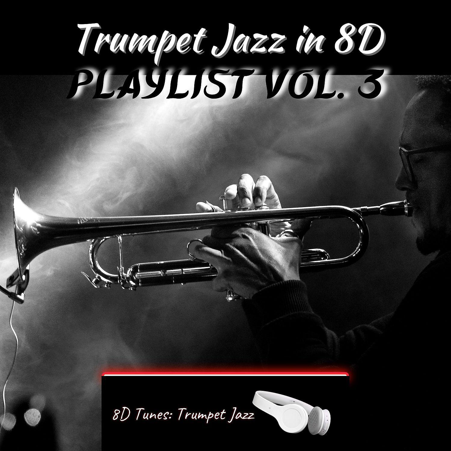 Постер альбома Trumpet Jazz in 8D Playlist Vol. 3