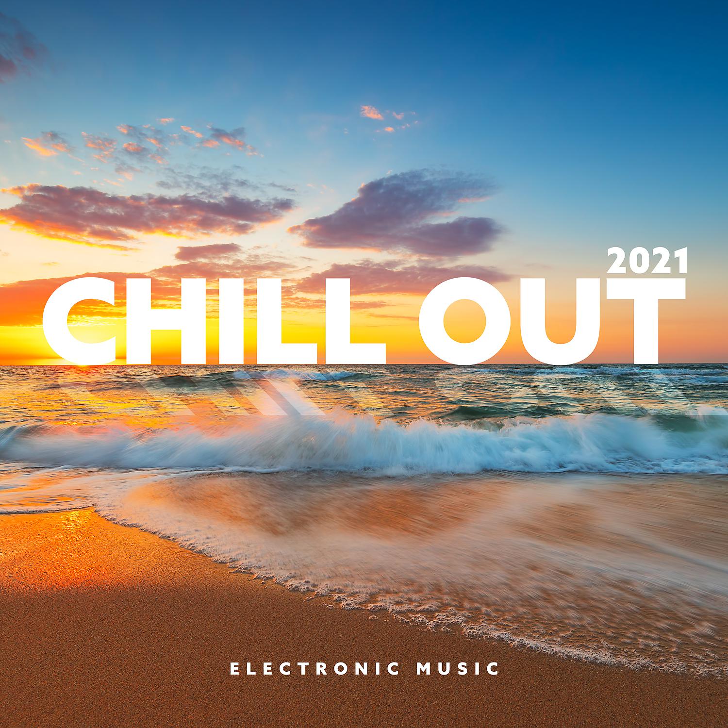 Постер альбома Chill Out 2021 – Electronic Music: Relaxing Background for Everyday