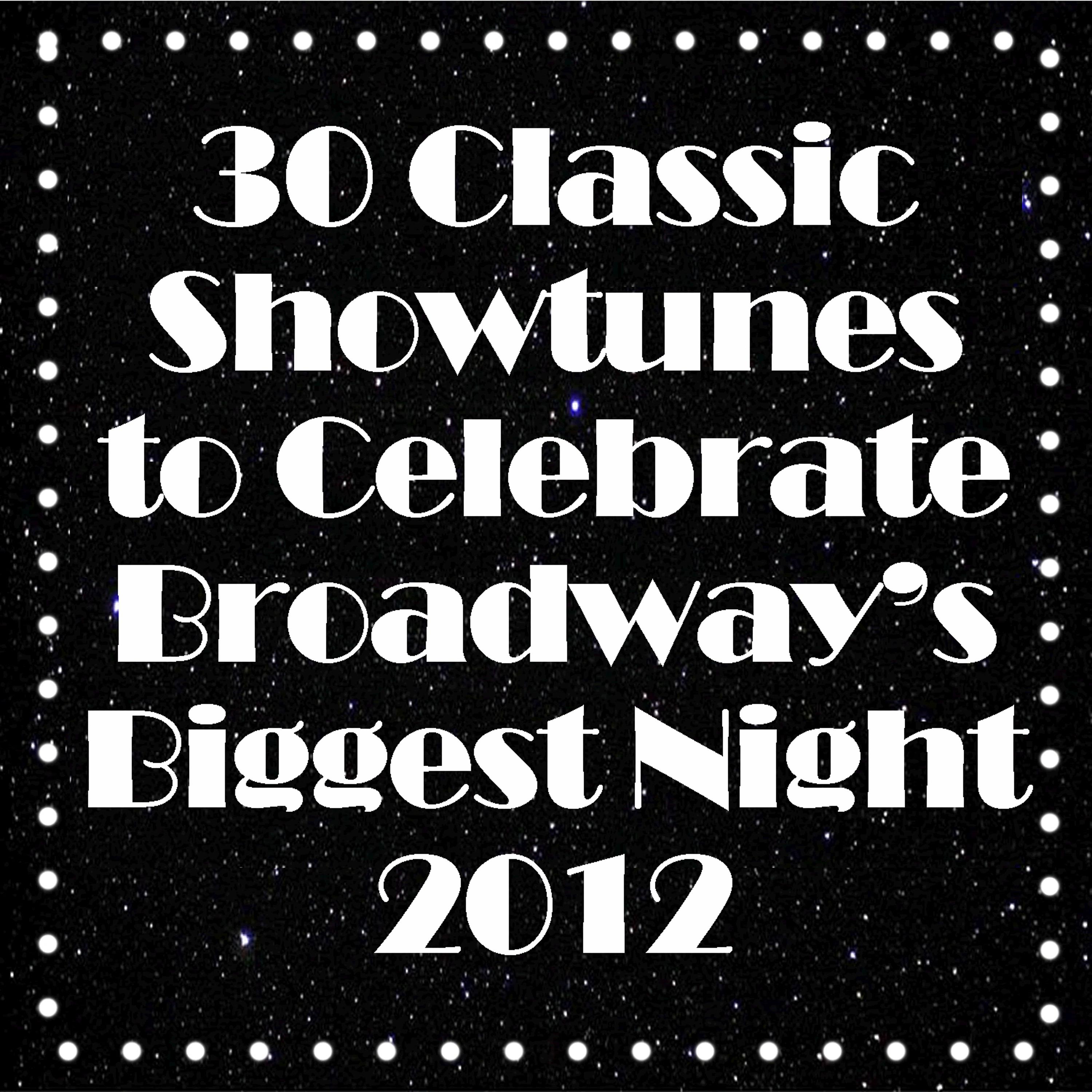 Постер альбома 30 Classic Showtunes to Celebrate Broadway's Biggest Night 2012
