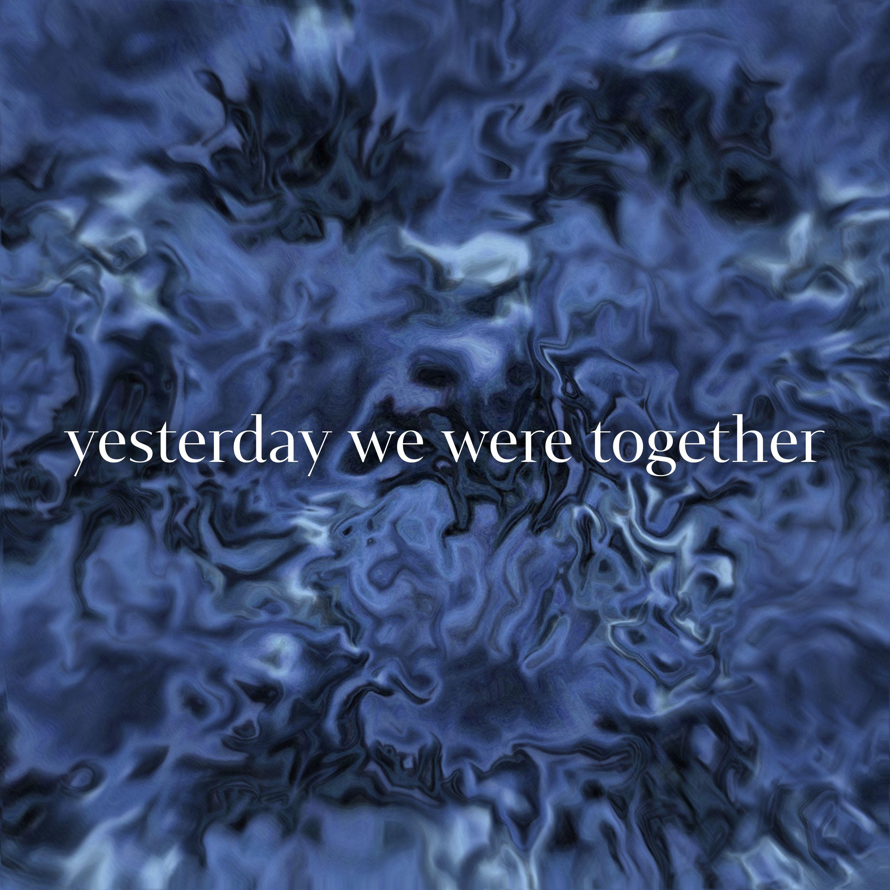 Постер альбома Yesterday We Were Together