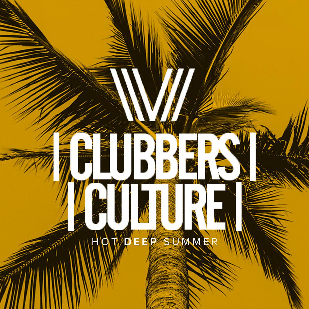 Постер альбома Clubbers Culture: Hot Deep Summer