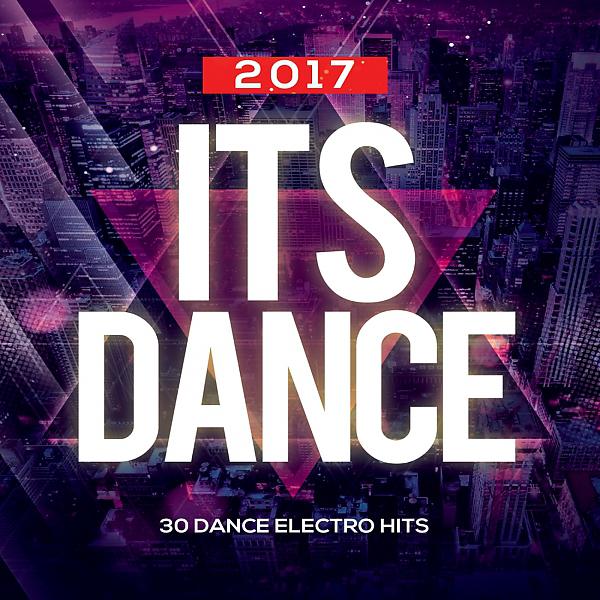 Постер альбома Its Dance! 2017 (30 Dance Electro Hits)