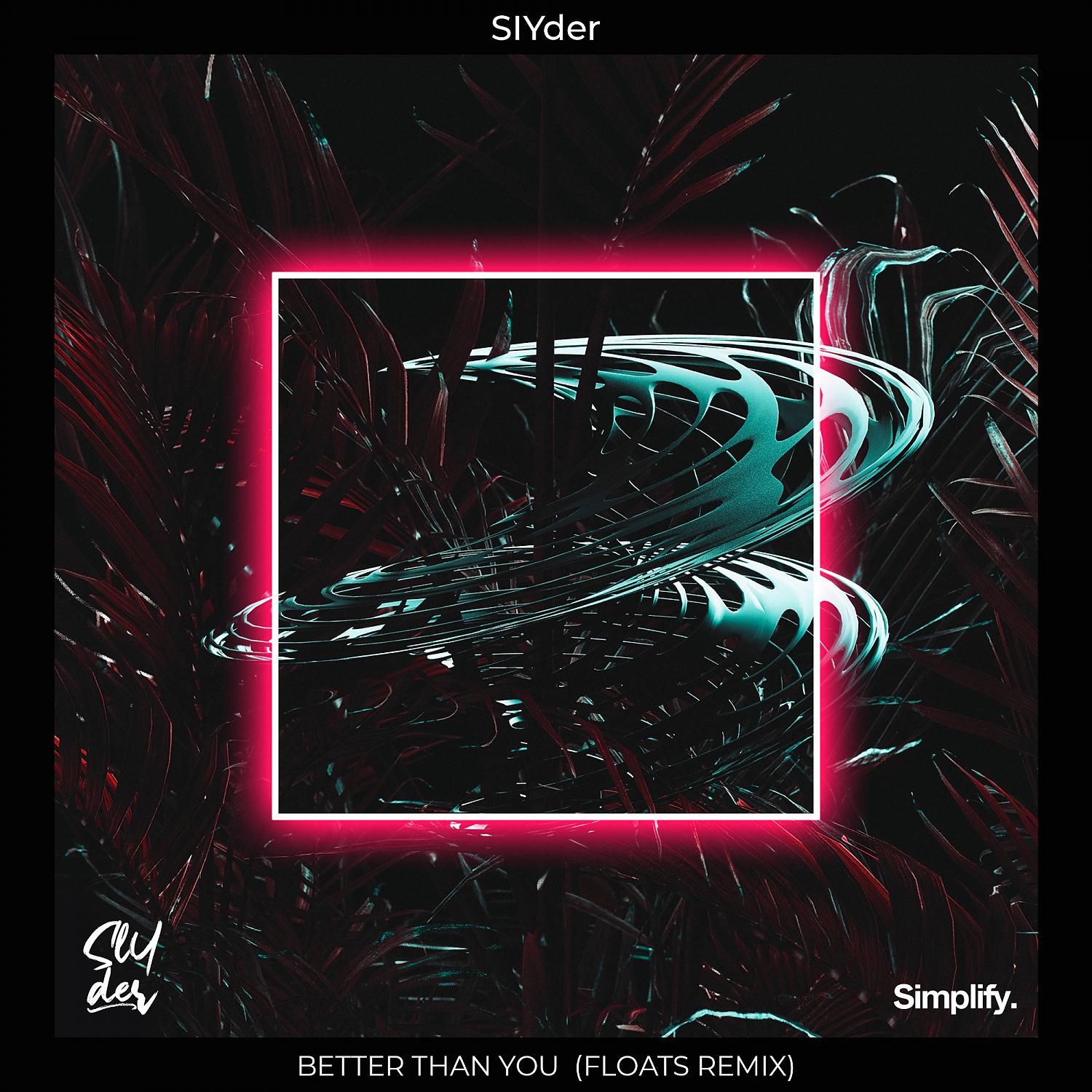 Постер альбома Better Than You (Floats Remix)