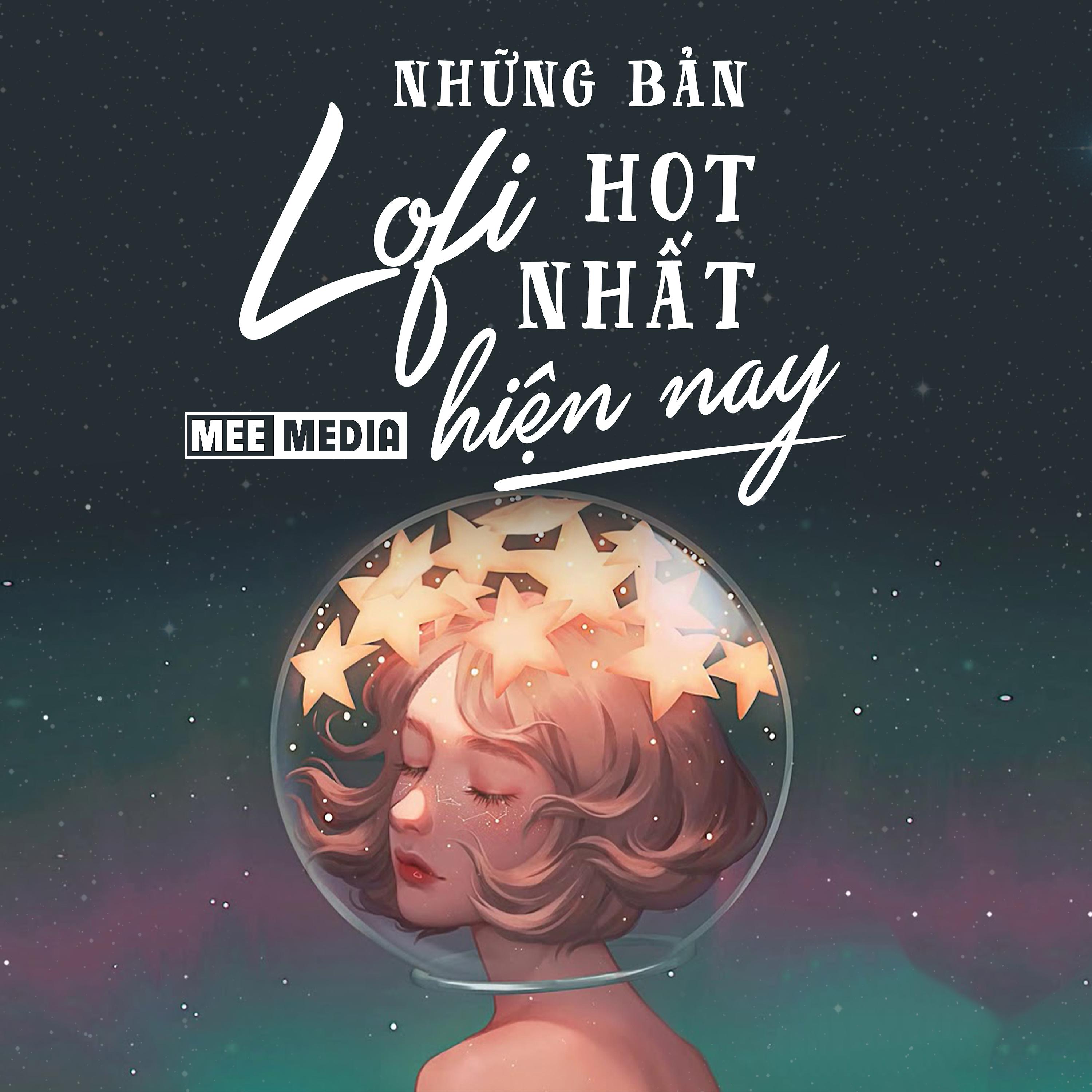 Постер альбома Những Bản Lofi Hot Nhất Hiện Nay Của MEE Media