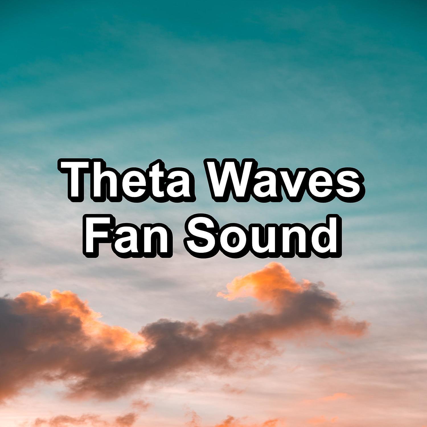 Постер альбома Theta Waves Fan Sound