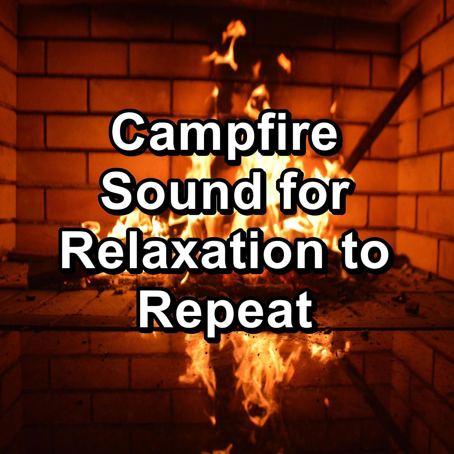 Постер альбома Campfire Sound for Relaxation to Repeat