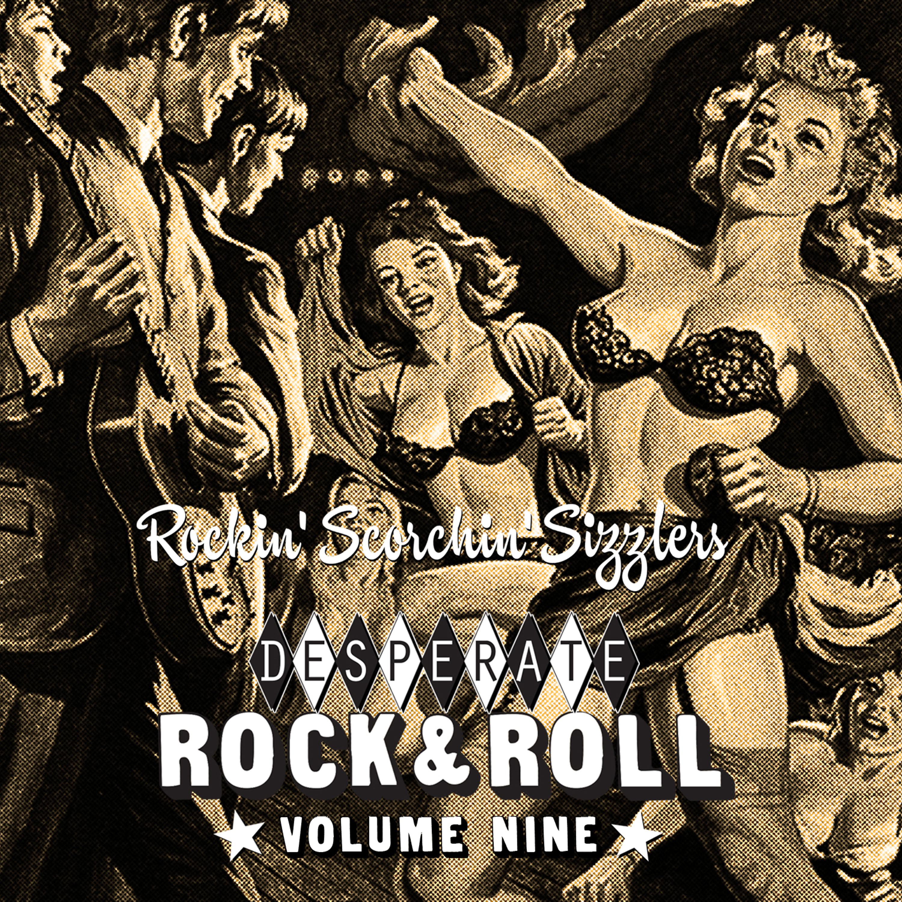 Постер альбома Desperate Rock'n'roll Vol. 9, Rockin' Scorchin' Sizzlers